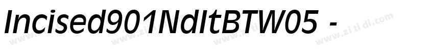 Incised901NdItBTW05 字体转换 Incised901NdItBTW05 字体转换